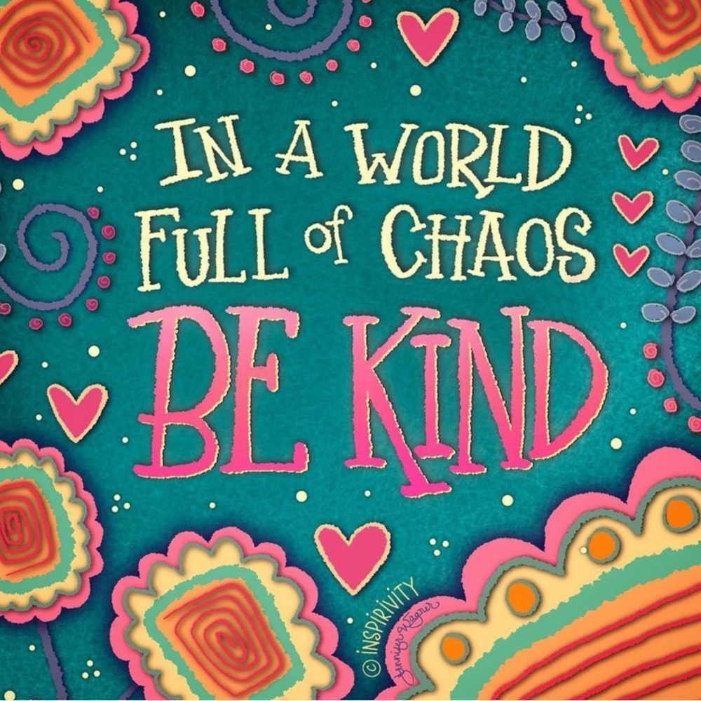 PLEASE…Be Kind…FOR EVERYONE